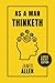 As a Man Thinketh: Large Print Edition of the 1903 Inspirational Self-Help Classic (Annotated)