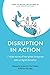 Disruption in Action: 7 ins...