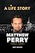 Matthew Perry Bio: A Life S...