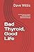 Bad Thyroid, Good Life: Pra...