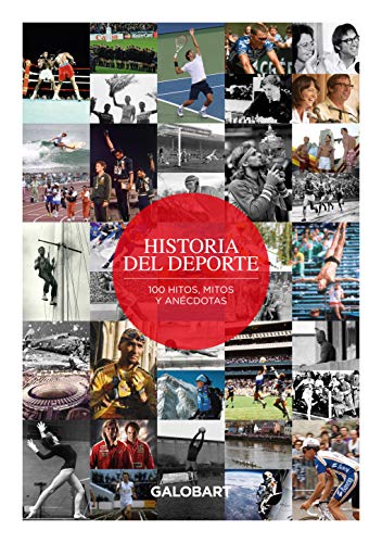 Historia del Deporte: 100 hitos, mitos y anécdotas (Spanish Edition)