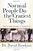 Normal People Do the Craziest Things: How to Keep Yourself in Perspective
