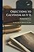Objections to Calvinism as it Is: In a Series of Letters Addressed to N. L. Rice