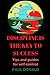 Discipline is The Key to Success by Paul Donald