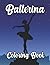 Ballerina Coloring Book: Fo...