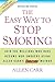 The Easy Way to Stop Smoking: Join the Millions Who Have Become Non-smokers Using Allen Carr's Easy Way Method