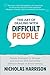The Art of Dealing With Difficult People by Nicholas Harrison
