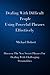 Dealing With Difficult People Using Powerful Phrases Effectively: Discover The New Secret Phrases For Dealing With Challenging Personalities