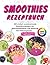 Smoothie Rezepte Buch: 100 ...
