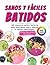 Sanos y Fciles Batidos: 100...