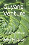 Guyana Venture: A Church of England Mission