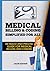 MEDICAL BILLIING AND CODING SIMPLIFIED FOR ALL: DETAILED AND PRECISE GUIDE FOR MEDICAL BILLERS AND CODERS