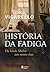 História da fadiga: Da Idade Média aos nossos dias (Portuguese Edition)