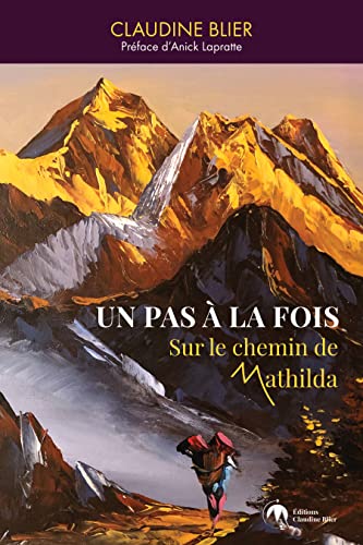 Un pas à la fois sur le chemin de Mathilda (French Edition)
