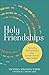 Holy Friendships by Victoria Atkinson White