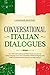Conversational Italian Dialogues: Over 100 Conversations and Short Stories to Learn the Italian Language. Grow Your Vocabulary Whilst Having Fun with Daily ... (Learning Italian Vol. 2) (Italian Edition)