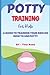 POTTY TRAINING FOR KIDS: A ...