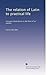 The relation of Latin to practical life: Concrete illustrations in the form of an exhibit,