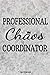 Professional Chaos Coordinator:: A Blank Lined Journal Notebook to Take Notes, To-do List and Notepad for Men, Women, Best Friends and Coworkers ... Coworkers Staff,Motivational Journal.