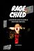 RAGE CHILD: A GUIDE ON HOW ...
