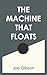 The Machine that Floats