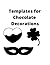 Templates for Chocolate Dec...