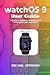 WatchOS 9 USER GUIDE: A GUI...