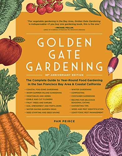 Golden Gate Gardening, 30th Anniversary Edition: The Complete Guide to Year-Round Food Gardening in the San Francisco Bay Area & Coastal California (Kindle Edition)