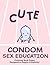Cute Condom Sex Education C...