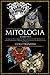 MITOLOGIA: Un viaggio tra i miti più appassionanti del mondo. Dalla Mitologia Greca a quella Egizia passando per la Mitologia Giapponese fino ad ... - Libro illustrato - (Italian Edition)