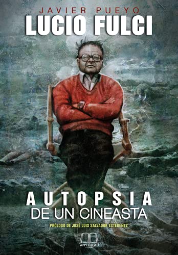 Portada de Lucio Fulci: Autopsia de un cineasta, de Javier Pueyo