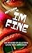 im fine (Memoirs of an author living with depression Book 1)
