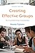 Creating Effective Groups: The Art of Small Group Communication