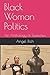 Black Woman Politics: An An...