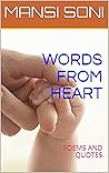 WORDS FROM HEART: POEMS AND QUOTES WORDS FROM HEART: POEMS AND QUOTES