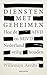 Diensten met geheimen: Hoe de AIVD en MIVD Nederland veilig houden (Dutch Edition)