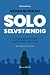 SÅDAN BLIVER DU SOLOSELVSTÆNDIG: En praktisk guide til opstart og drift af egen virksomhed (Danish Edition)