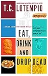 Eat, Drink and Drop Dead by T.C. LoTempio