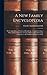 A New Family Encyclopedia: Or, Compendium of Universal Knowledge: Comprehending a Plain and Practical View of Those Subjects, Most Interesting to Persons, in the Ordinary Professions of Life