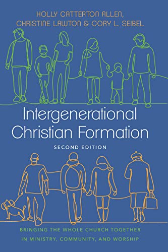 Intergenerational Christian Formation: Bringing the Whole Church Together in Ministry, Community, and Worship (Kindle Edition)