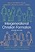 Intergenerational Christian Formation: Bringing the Whole Church Together in Ministry, Community, and Worship