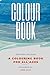 COLOUR BOOK: Colour book fo...