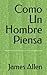 Como Un Hombre Piensa (Spanish Edition)