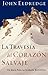 La travesia del corazon salvaje: Un mapa para la jornada masculina (Spanish Edition)