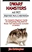 DWARF HAMSTERS AS PET: Pet owner’s guide: learn how to train, groom, feed and take care of dwarf hamsters