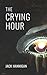 The Crying Hour