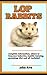 Lop Rabbits: Complete Lop R...