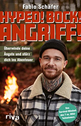 Hyped! Bock! Angriff!: Überwinde deine Ängste und stürz dich ins Abenteuer. Mit dem Survival-Mindset des 7 vs. Wild-Teilnehmers (German Edition)