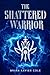 The Shattered Warrior
