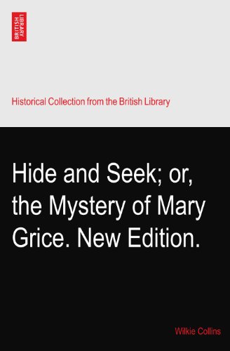 Hide and Seek; or, the Mystery of Mary Grice. New Edition.